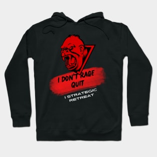 I don't rage quit; I strategic retreat Hoodie